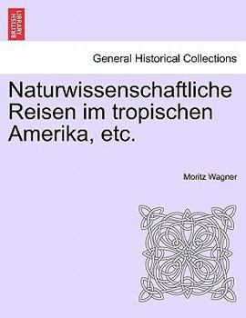 Paperback Naturwissenschaftliche Reisen Im Tropischen Amerika, Etc. [German] Book