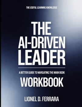 Paperback The Useful Learning Knowledge The Ai-Driven Leader: A Better Guide To Navigating The Main Book