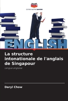 Paperback La structure intonationale de l'anglais de Singapour [French] Book