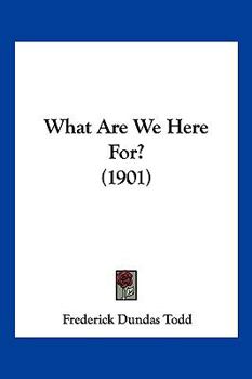 Paperback What Are We Here For? (1901) Book