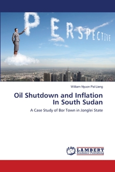 Paperback Oil Shutdown and Inflation In South Sudan Book