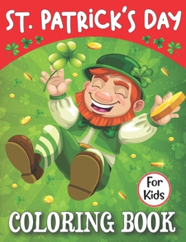 St. patrick's day Coloring Book For Kids: Happy St. Patrick's Day! Coloring Book for Toddlers & Preschool Kids