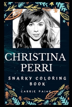 Paperback Christina Perri Snarky Coloring Book: An American Singer. Book