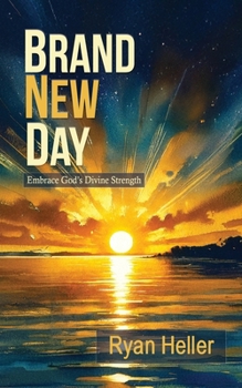 Brand New Day: Embracing God's Divine Strength