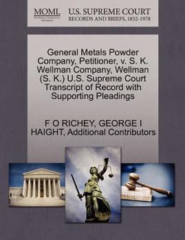 Paperback General Metals Powder Company, Petitioner, V. S. K. Wellman Company, Wellman (S. K.) U.S. Supreme Court Transcript of Record with Supporting Pleadings Book