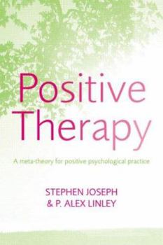 Paperback Positive Therapy: A Meta-Theory for Positive Psychological Practice Book