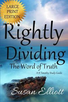 Paperback Rightly Dividing The Word of Truth Large Print: A II Timothy Study Guide (A Hearts on Fire Study) Book