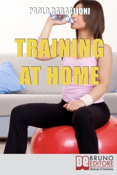 Paperback Training at home.: Pratica e Didattica per Eseguire un Corretto e Completo Allenamento da Casa Propria [Italian] Book