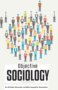 Paperback OBJECTIVE SOCIOLOGY For All Indian Universities and Other Competitive Examinations Book