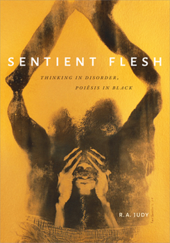 Paperback Sentient Flesh: Thinking in Disorder, Poiesis in Black Book