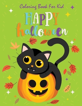 Happy Halloween Coloring Book For Kid: Happy Halloween Coloring Book for kid: Halloween Designs Including Witches, Ghost, Bats and more!