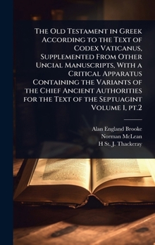 The Old Testament in Greek According to the Text of Codex Vaticanus, Supplemented From Other Uncial Manuscripts, With a Critical Apparatus Containing ... for the Text of the Septuagint Volume 1, pt.2