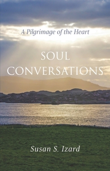Paperback Soul Conversations: A Pilgrimage of the Heart Book