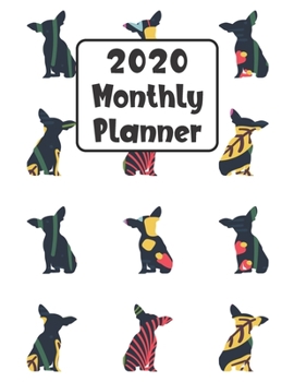 Paperback 2020 Monthly Planner: Chihuahua Dog - 12 Month Planner Calendar Organizer Agenda with Habit Tracker, Notes, Address, Password, & Dot Grid Pa Book