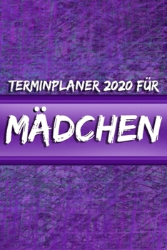 Paperback Terminplaner 2020 f?r M?dchen: Ideal als Geschenk f?r M?dchen Terminkalender, Planer, Wochenplaner, Taschenkalender - Im Format 15x23cm [German] Book