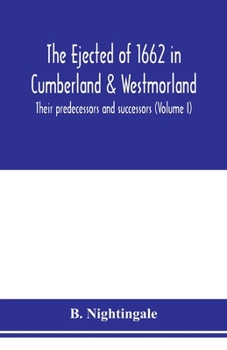 Paperback The ejected of 1662 in Cumberland & Westmorland, their predecessors and successors (Volume I) Book