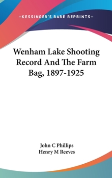 Hardcover Wenham Lake Shooting Record And The Farm Bag, 1897-1925 Book