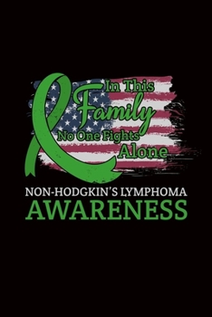 Paperback In this family no one fights alone Non-Hodgkin's Lymphoma Awareness: cancer lymphoma awareness gift - 110 Pages Notebook/Journal Book