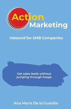 Paperback Action Marketing: Inbound for SMB Companies Book