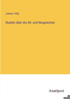 Paperback Studien über die Alt- und Neugriechen [German] Book