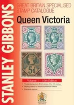 Paperback Stanley Gibbons Great Britain Specialised Stamp Catalogue Volume 1: Queen Victoria. Book