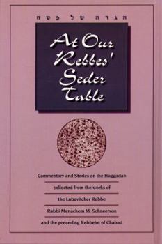 Hardcover At Our Rebbes' Seder Table: [Hagadah Shel Pesah]: Commentaries and Stories on the Haggadah Book