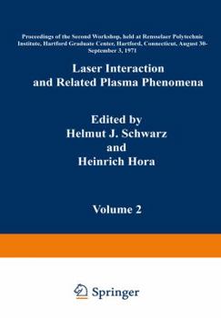 Paperback Laser Interaction and Related Plasma Phenomena: Volume 2 Proceedings of the Second Workshop, Held at Rensselaer Polytechnic Institute, Hartford Gradua Book