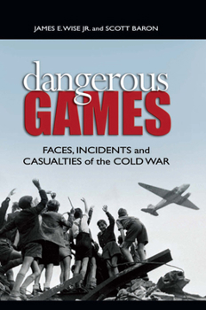 Hardcover Dangerous Games: Faces, Incidents, and Casualties of the Cold War Book