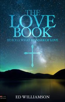Paperback The Love Book: Behold, What Manner of Love Book