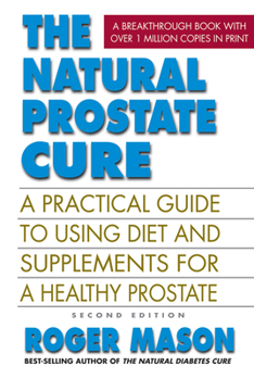 Paperback The Natural Prostate Cure: A Practical Guide to Using Diet and Supplements for a Healthy Prostate Book