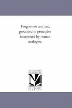 Paperback Forgiveness and Law, Grounded in Principles interpreted by Human Analogies. Book