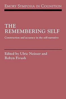 The Remembering Self: Construction and Accuracy in the Self-Narrative - Book  of the Emory Symposia in Cognition
