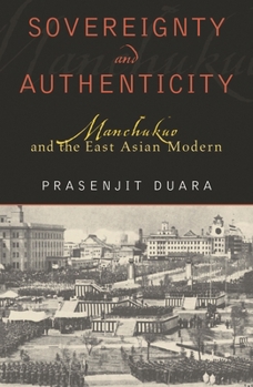 Paperback Sovereignty and Authenticity: Manchukuo and the East Asian Modern Book