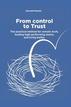 Paperback From Control to Trust: The practical method for remote work, leading high-performing teams, and living better Book