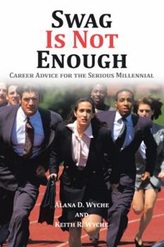 Paperback Swag Is Not Enough: Career Advice for the Serious Millennial Book