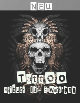 Tattoo Malbuch F?r Erwachsene: Erstaunliches Geschenk f?r Tattoo-Liebhaber 50 einseitige Tattoos Fantastische und entspannende Tattoo-Designs f?r M?n