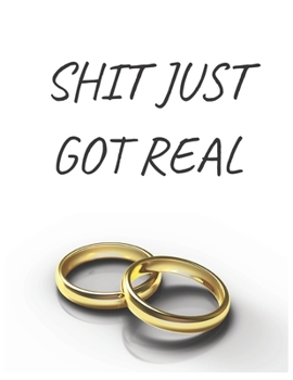 Shit Just Got Real: Perfect for Planning Your Dream Wedding