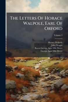 The Letters of Horace Walpole, Earl of Orford 1749-1759..