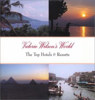 Valerie Wilson's World: The Top Hotels & Resorts