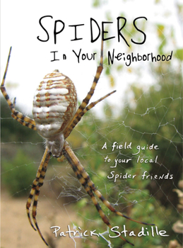 Paperback Spiders in Your Neighborhood: A Field Guide to Your Local Spider Friends Book