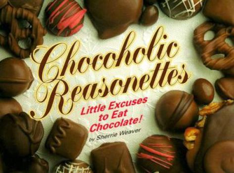 Paperback Chocoholic Reasonettes: Little Excuses to Eat Chocolate Book