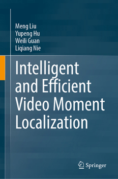 Hardcover Intelligent and Efficient Video Moment Localization Book