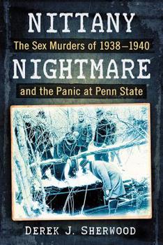 Paperback Nittany Nightmare: The Sex Murders of 1938-1940 and the Panic at Penn State Book