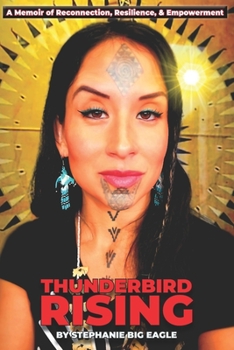 Paperback Thunderbird Rising: A Memoir of Reconnection, Resilience, & Empowerment Book