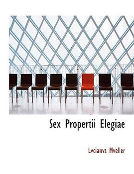 Paperback Sex Propertii Elegiae [Large Print] Book