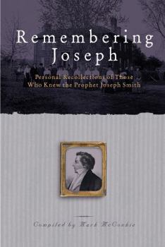 Hardcover Remembering Joseph: Personal Recollections of Those Who Knew the Prophet Joseph Smith Book