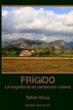 Paperback Frígido: La Tragedia de Un Campesino Cubano [Spanish] Book
