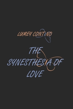 The synesthesia of love