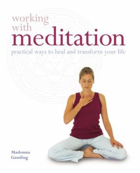 Paperback Working with Meditation: Practical Ways to Heal and Transform Your Life Book