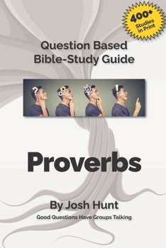 Paperback Good Questions Have Small Groups Talking - Proverbs: Proverbs Book